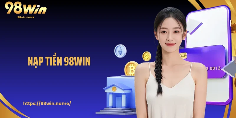 Nạp Tiền 98WIN