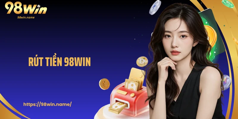 Rút Tiền 98WIN